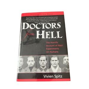 Doctors from Hell The Horrific Account Nazi Experiments on Humans Vivien Spitz